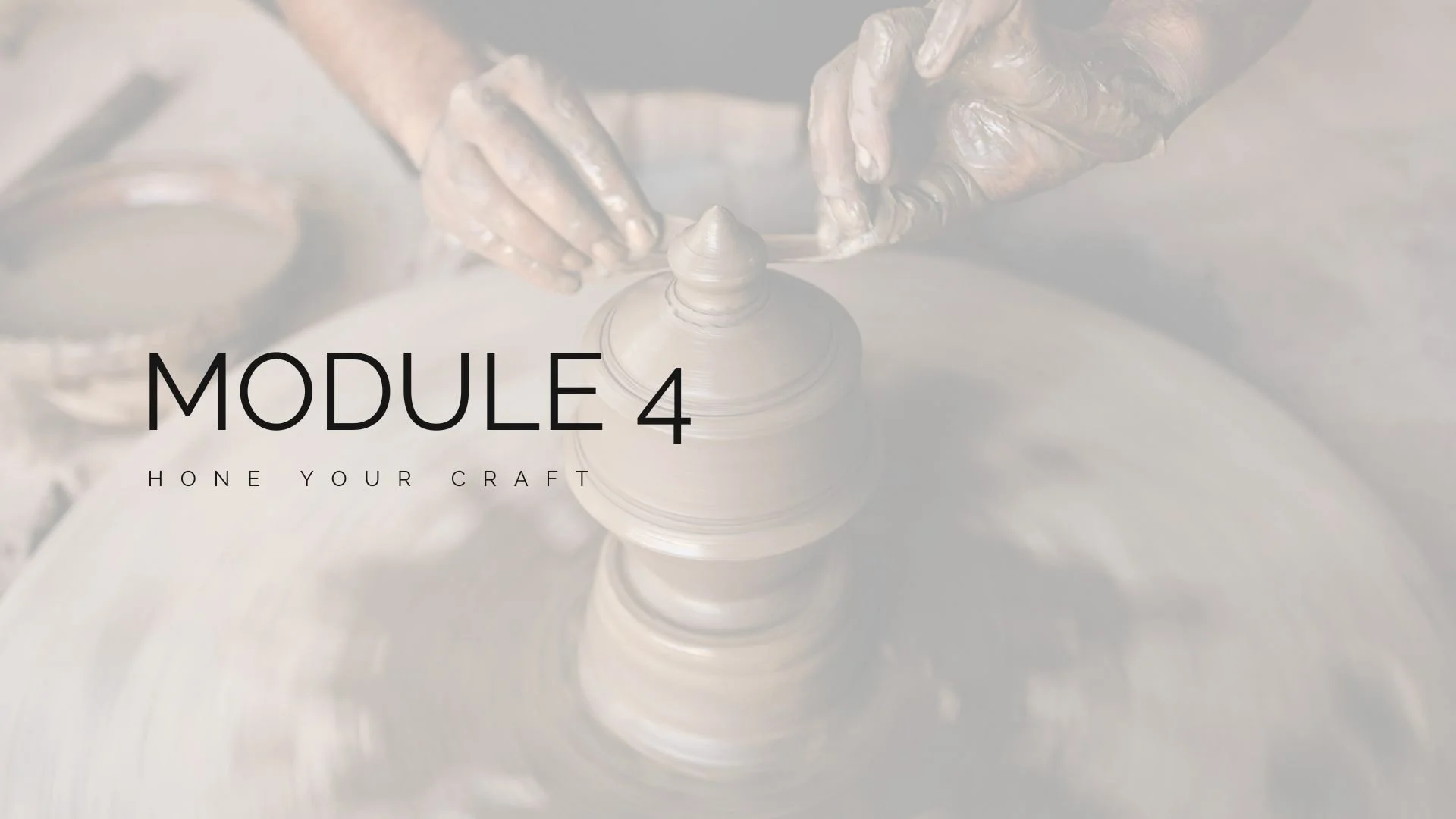  Module 4: Hone your craft 