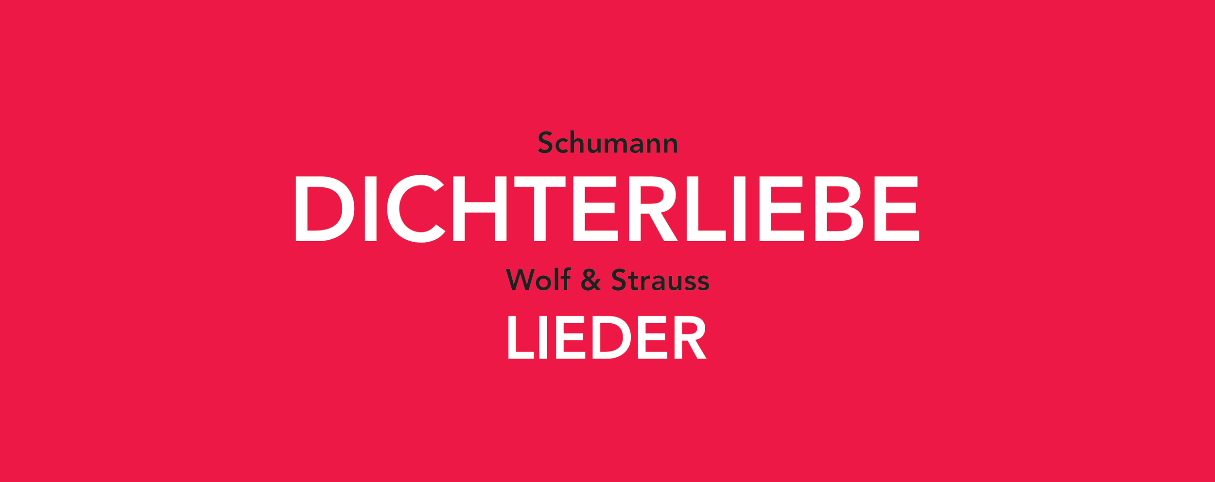 Dichterliebe / Wolf / Strauss: Liederabend