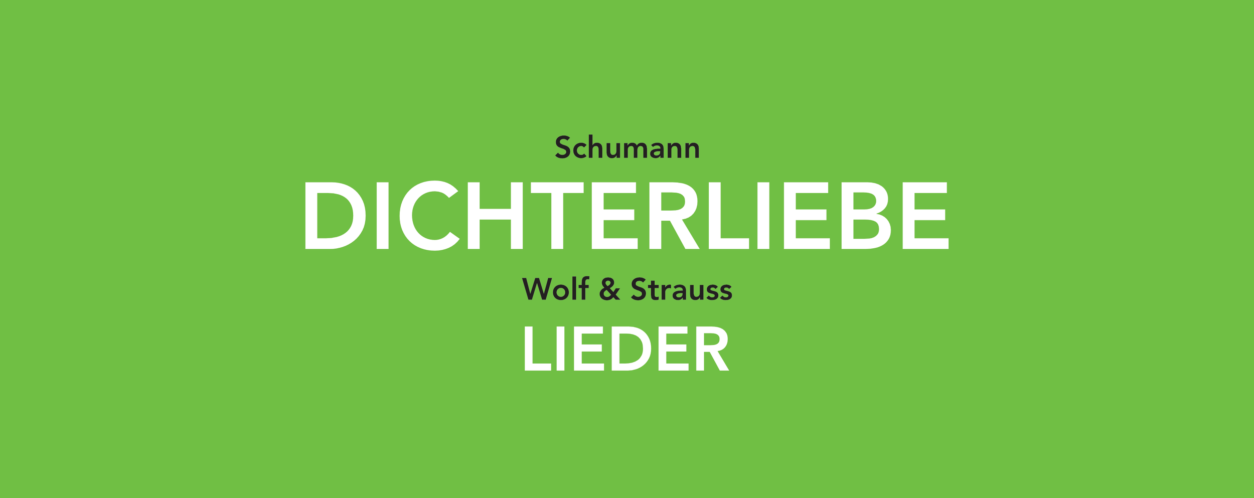 Dichterliebe / Wolf / Strauss: Liederabend