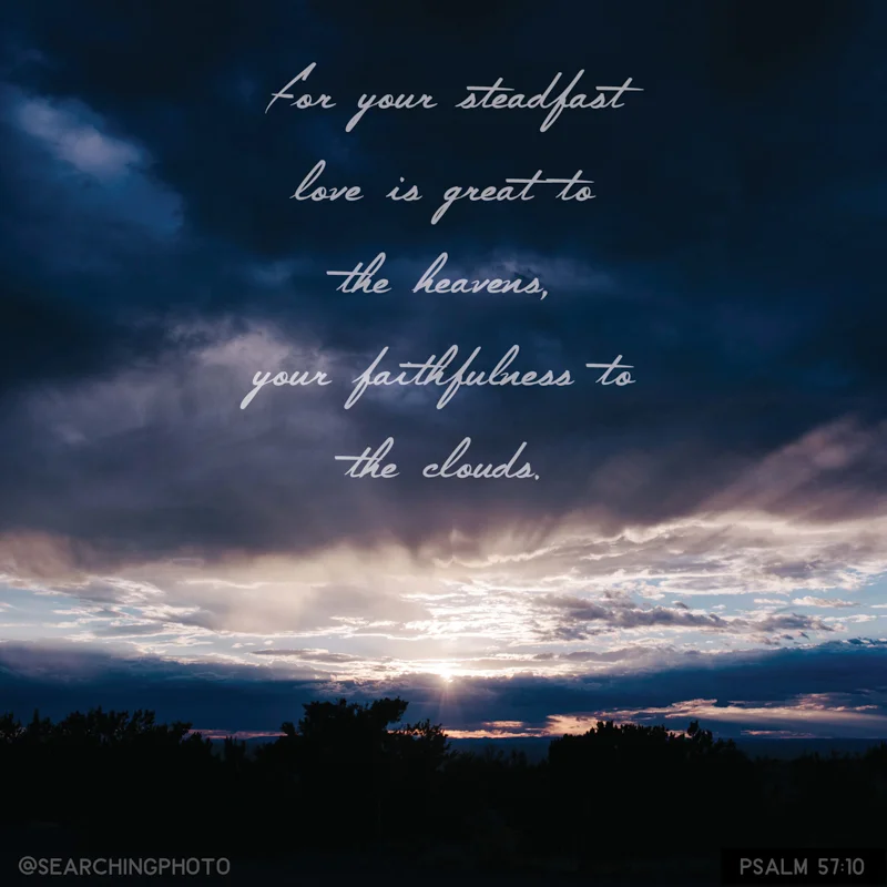 Scripture Art | Scripture Photos | Gods steadfast love | Psalm 57:10