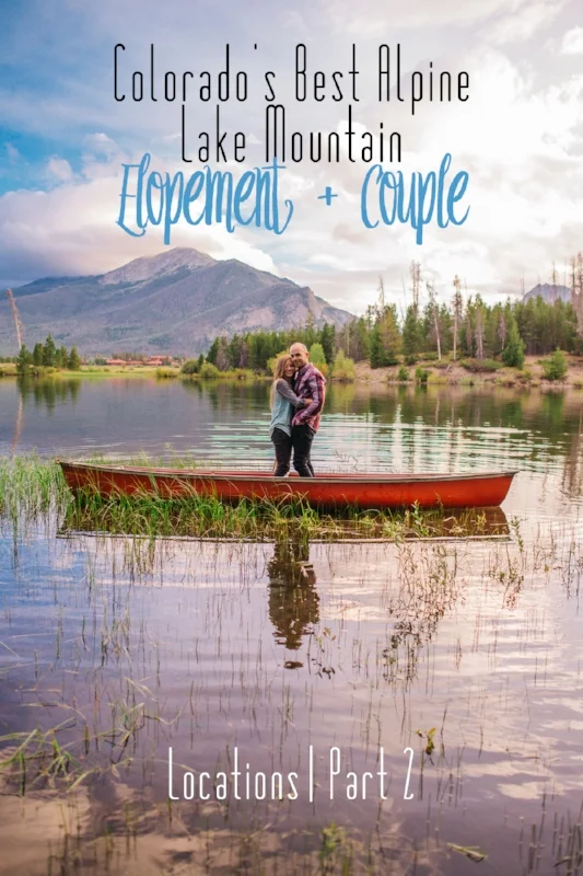 Best Alpine Lake Mountain Colorado Elopement + Couple Locations Part 2.jpg