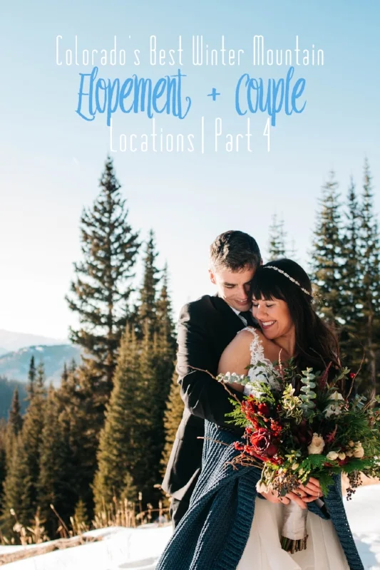 Best Winter Mountain Colorado Elopement + Couple Locations Part 4.jpg