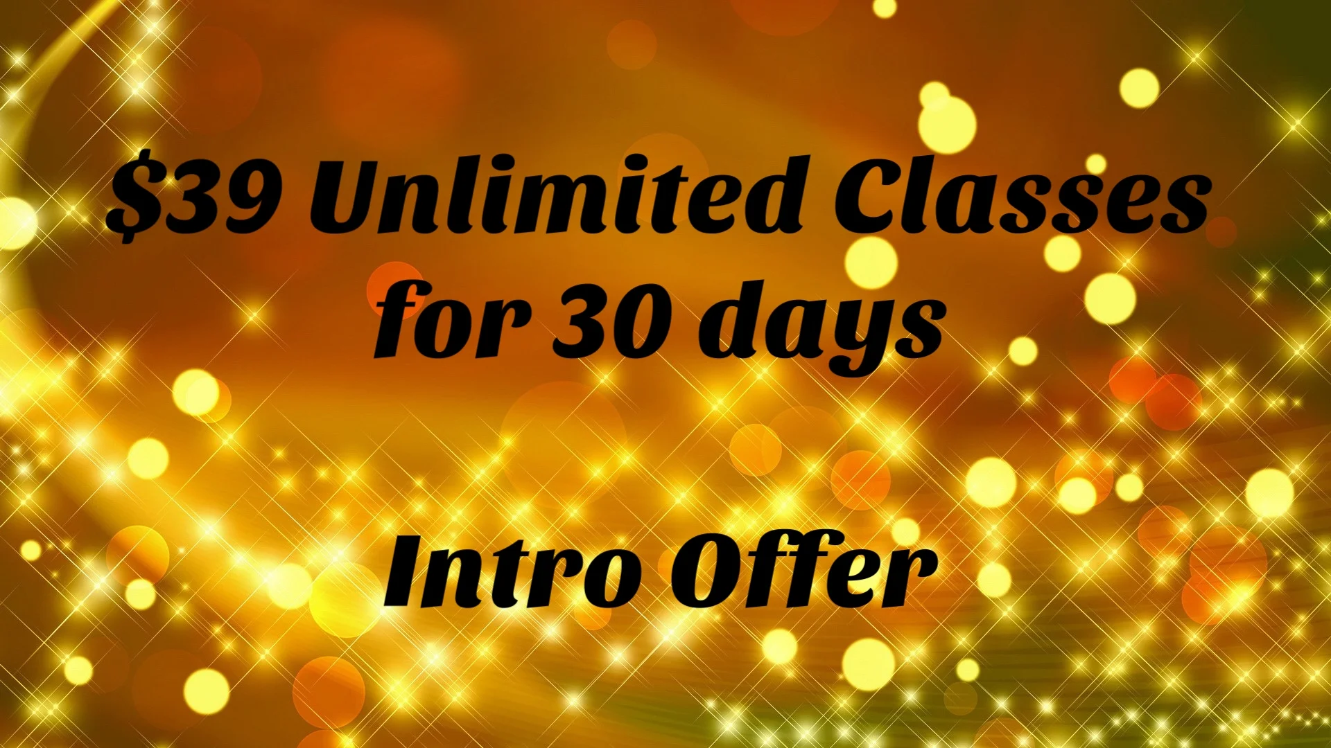 $39 Unlimited Classes for 30 days - Intro Offer