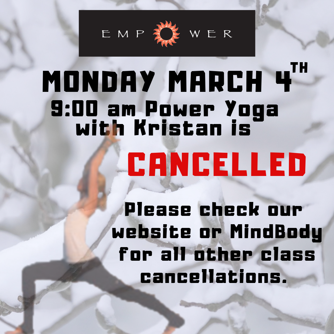 9 am Power Yoga with Kristan is CANCELLED tomorrow, Monday, March 4th