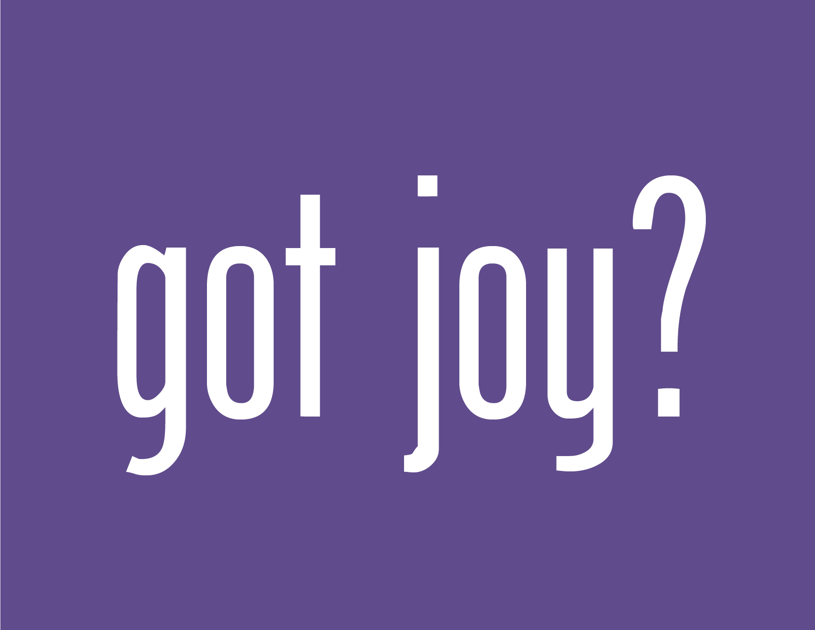 got joy?