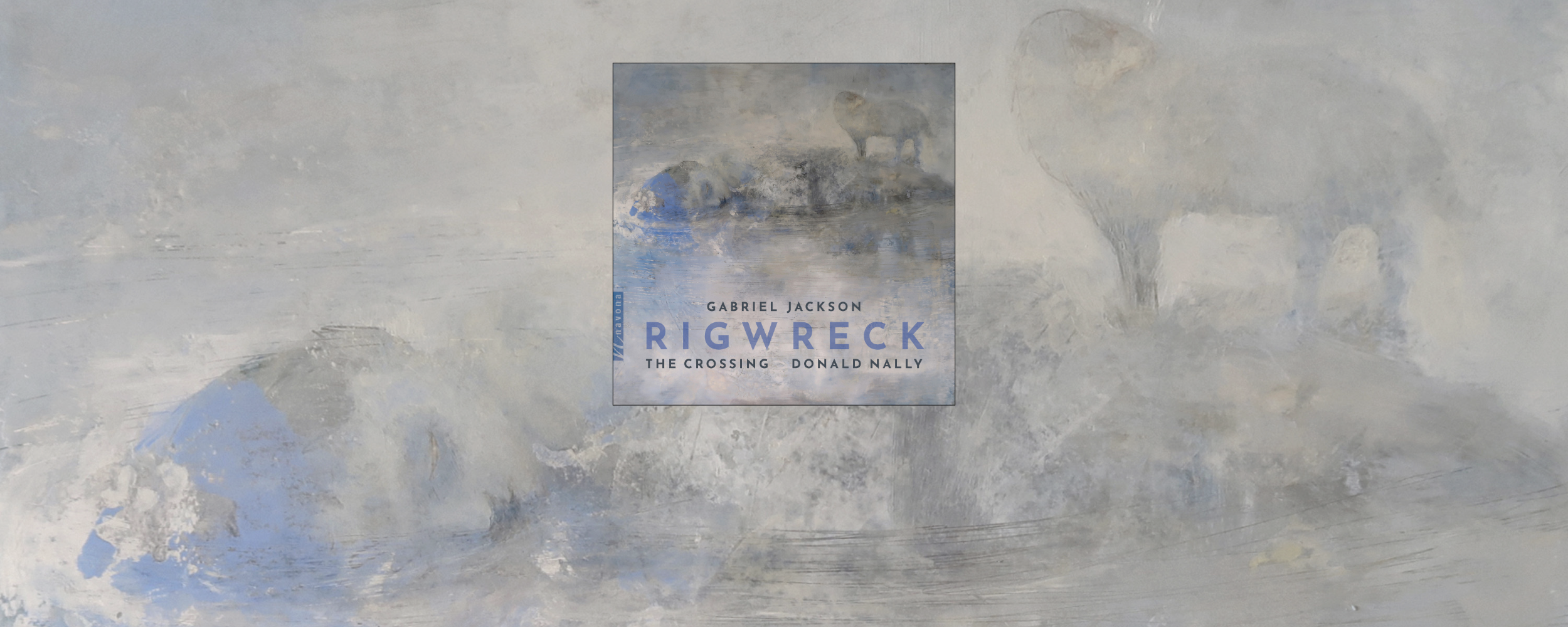 Rigwreck: music of Gabriel Jackson