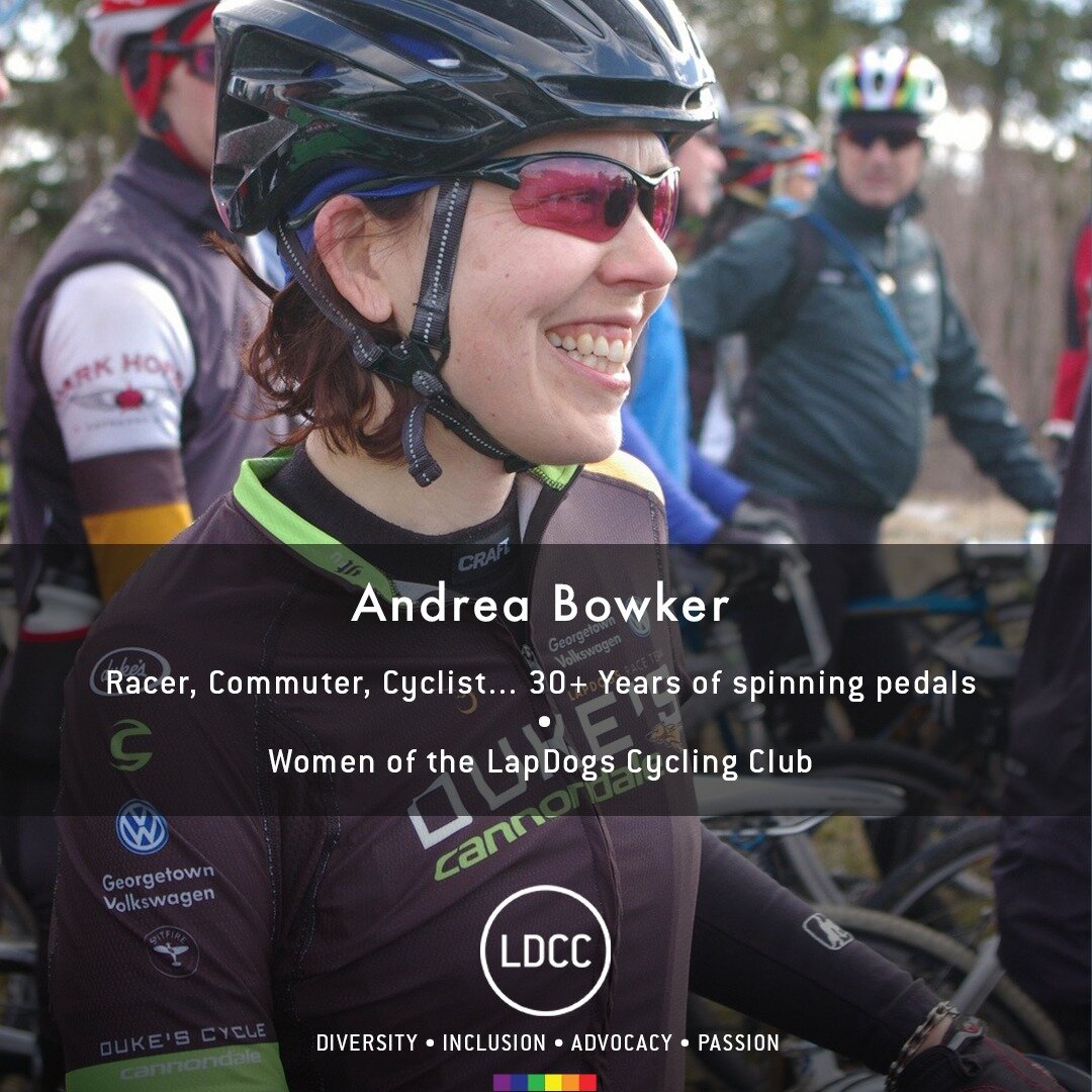 Meet the women of the LapDogs Cycling Club
&bull;
Andrea Bowker, Racer, Commuter, Cyclist... longtime member of the LDCC.
&bull;
I came to recreational cycling much later in life after being lucky enough to commute to work by bike as I have been doin