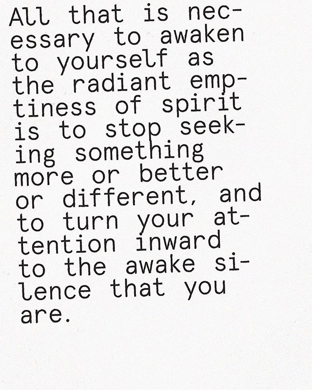 all that is necessary to awaken to yourself as the radiant emptiness of spirit is to stop seeking something more or better or different, and to turn your attention inward to the awake silence that you are. &mdash; adyashanti 〰️
📷: @subliming.jpg