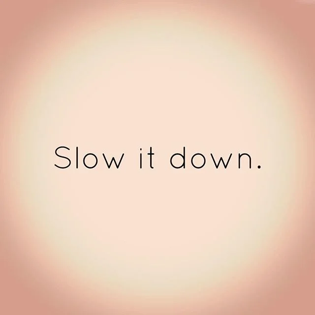 Slow it down. Your breath. Your energy. Your expectations of yourself and others. Just slow it down. Breathe. Notice each moment. See something good in it. Then if you need to, begin again. #wordstomyself