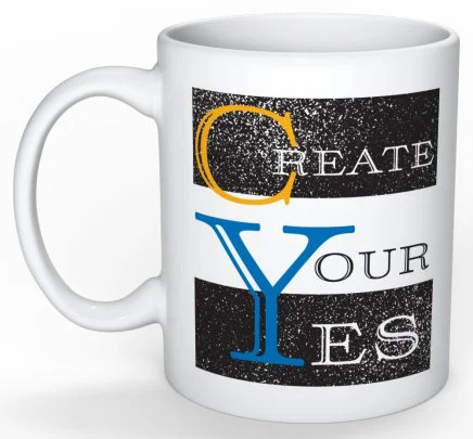 Create Your Yes Coffee Mug