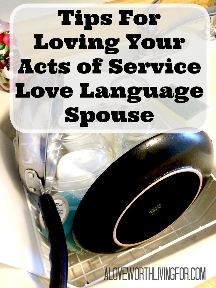 Tips For Loving Your Acts Of Service Love Language Spouse A Love