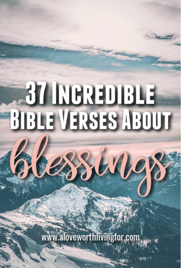 37 Incredible Bible Verses About Blessings A Love Worth Living For
