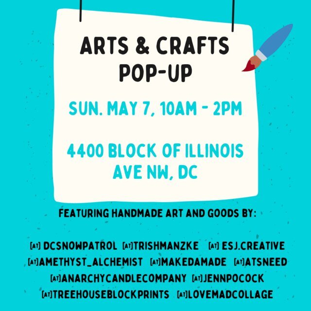 This sounds like a great local event! 

Got an email that neighbors on Illinois Ave are hosing an Arts &amp; Crafts event on Sunday, May 7th. They'll showcasing their art and selling products on the 4400 Block of Illinois Ave by St. Gabriel's Church 