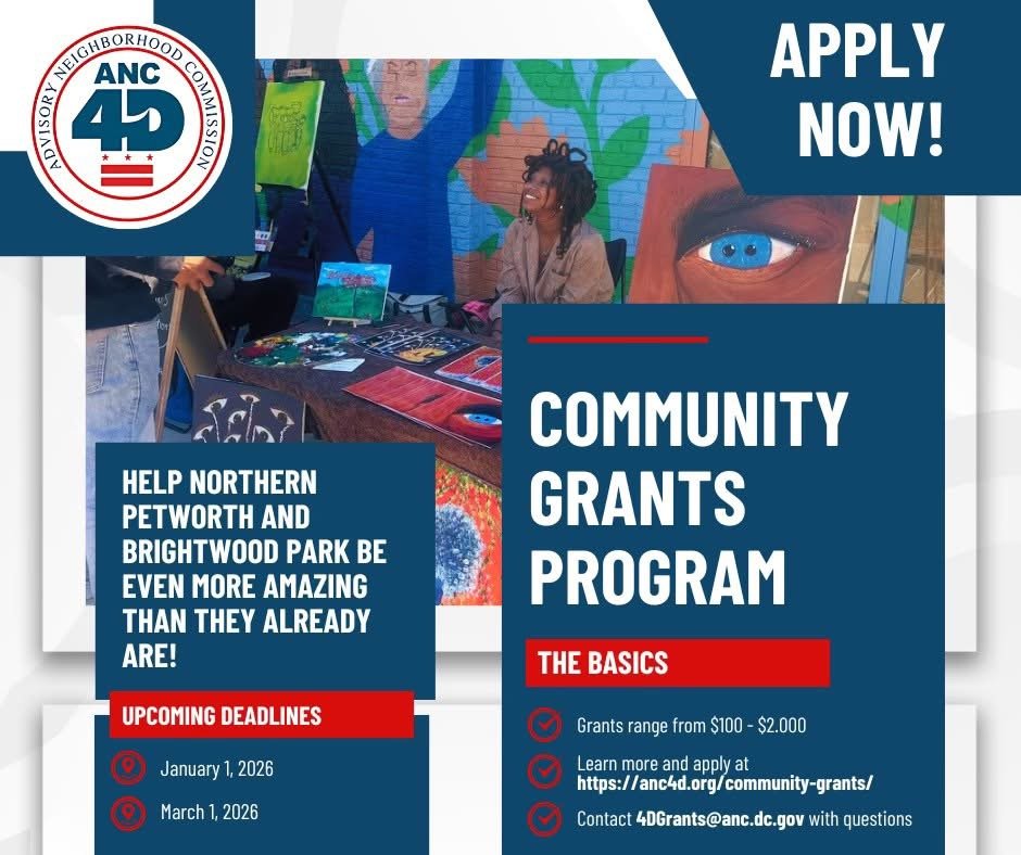 Do you have a great idea for how to help northern Petworth and Brightwood Park be even more amazing than they already are? Then get with an organization and apply for the first round of Community Grants under Advisory Neighborhood Commission 4D&rsquo