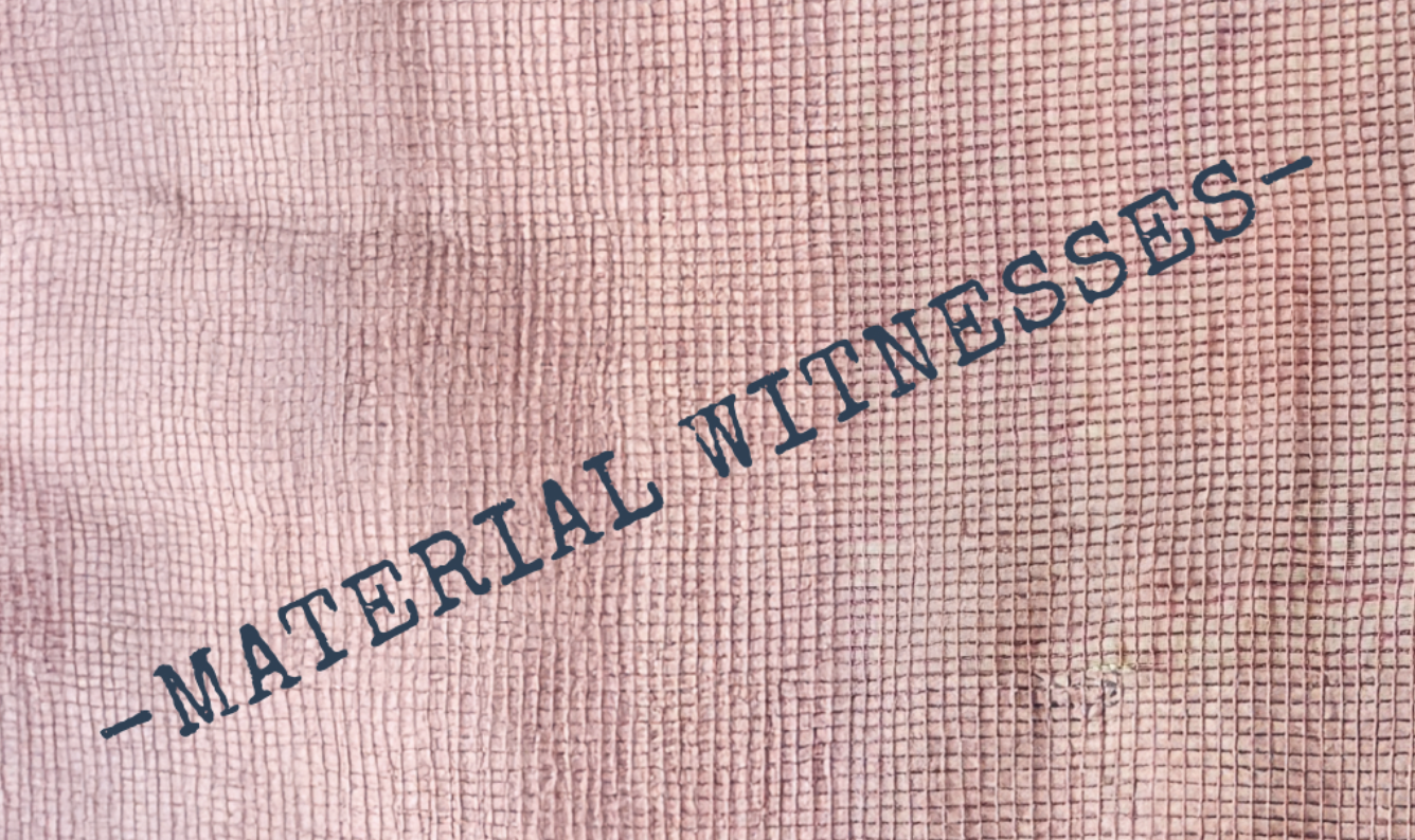 MATERIAL WITNESSES: Ancient Materials Meet Contemporary Narratives