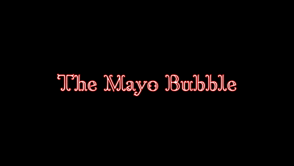 The Mayo Bubble