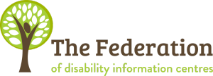 The Federation of Disability Information Centres: call 0800 693 342 to connect to your nearest Centre