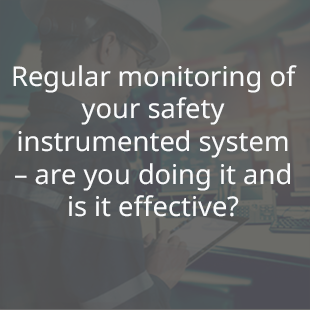Regular monitoring of your SIS – are you doing it and is it effective?