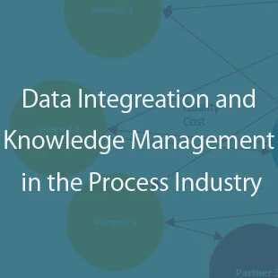 Data Integration and Knowledge Management in the Process Industry