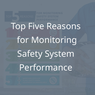 The Top Five Reasons for Monitoring Safety System Performance