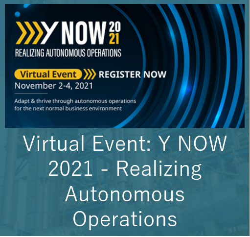 Virtual Event: Y NOW 2021 - Realizing Autonomous Operations