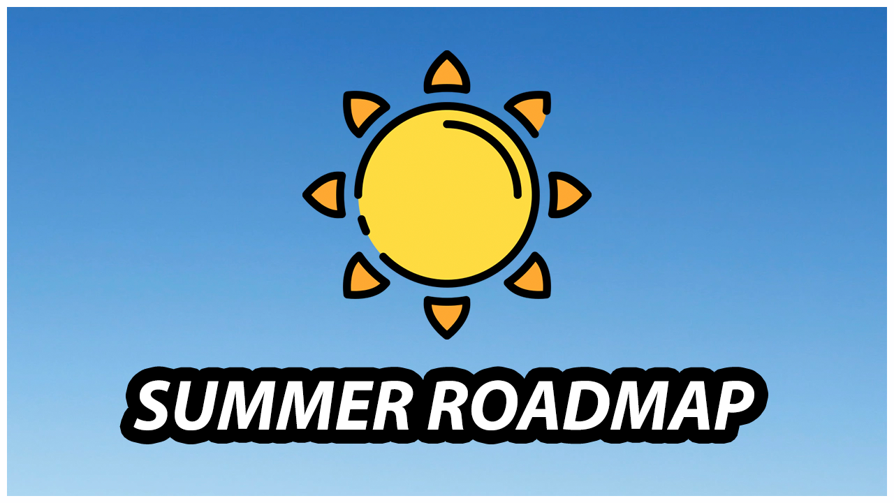 Summer Roadmap