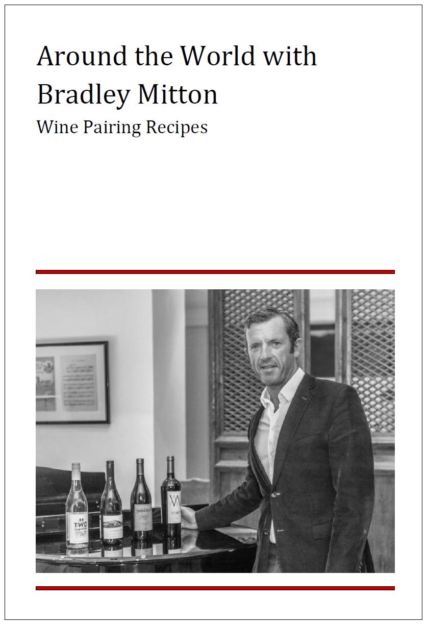 AROUND THE WORLD with Bradley Mitton . Wine Pairing Recipe Book