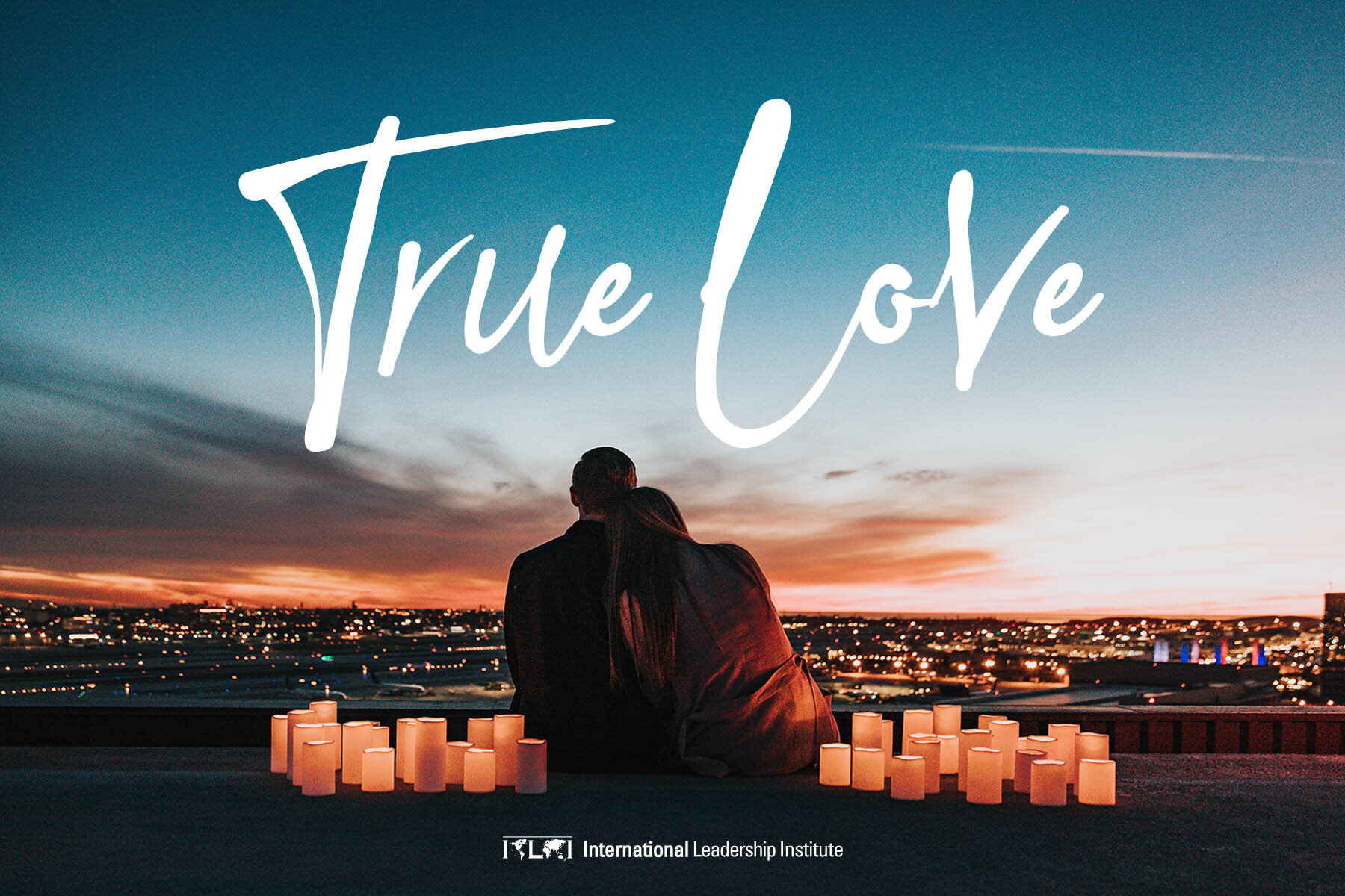 TRUE LOVE — BLOG POSTS — ILI Team, love is true 