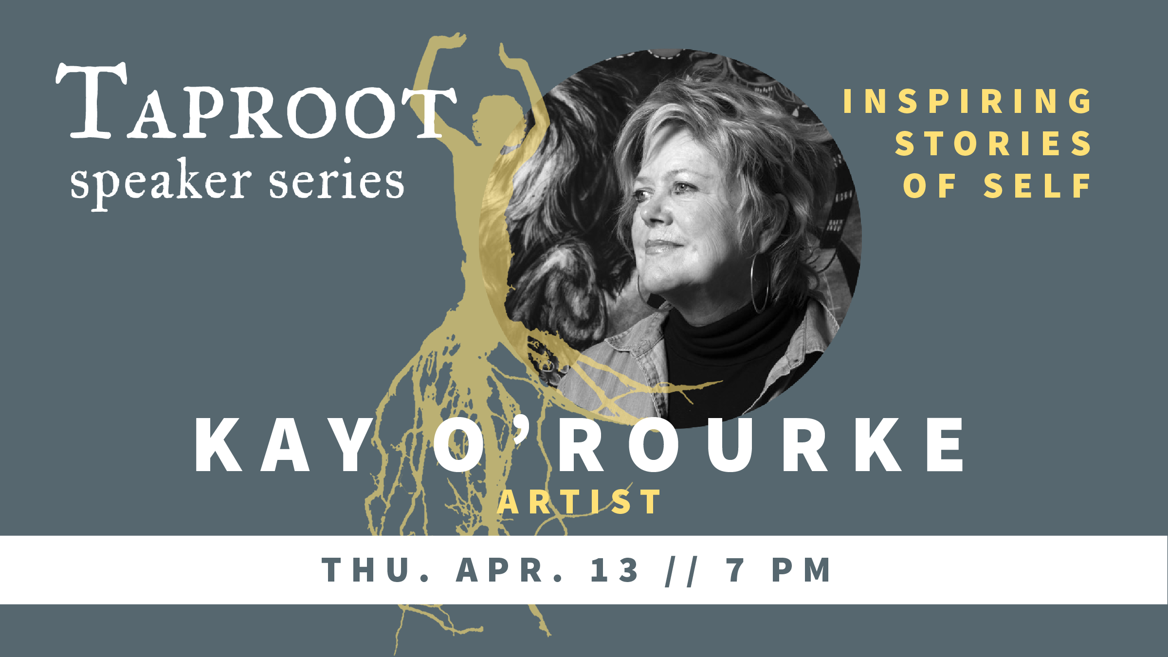 Kay O'Rourke: Taproot Speaker Series
