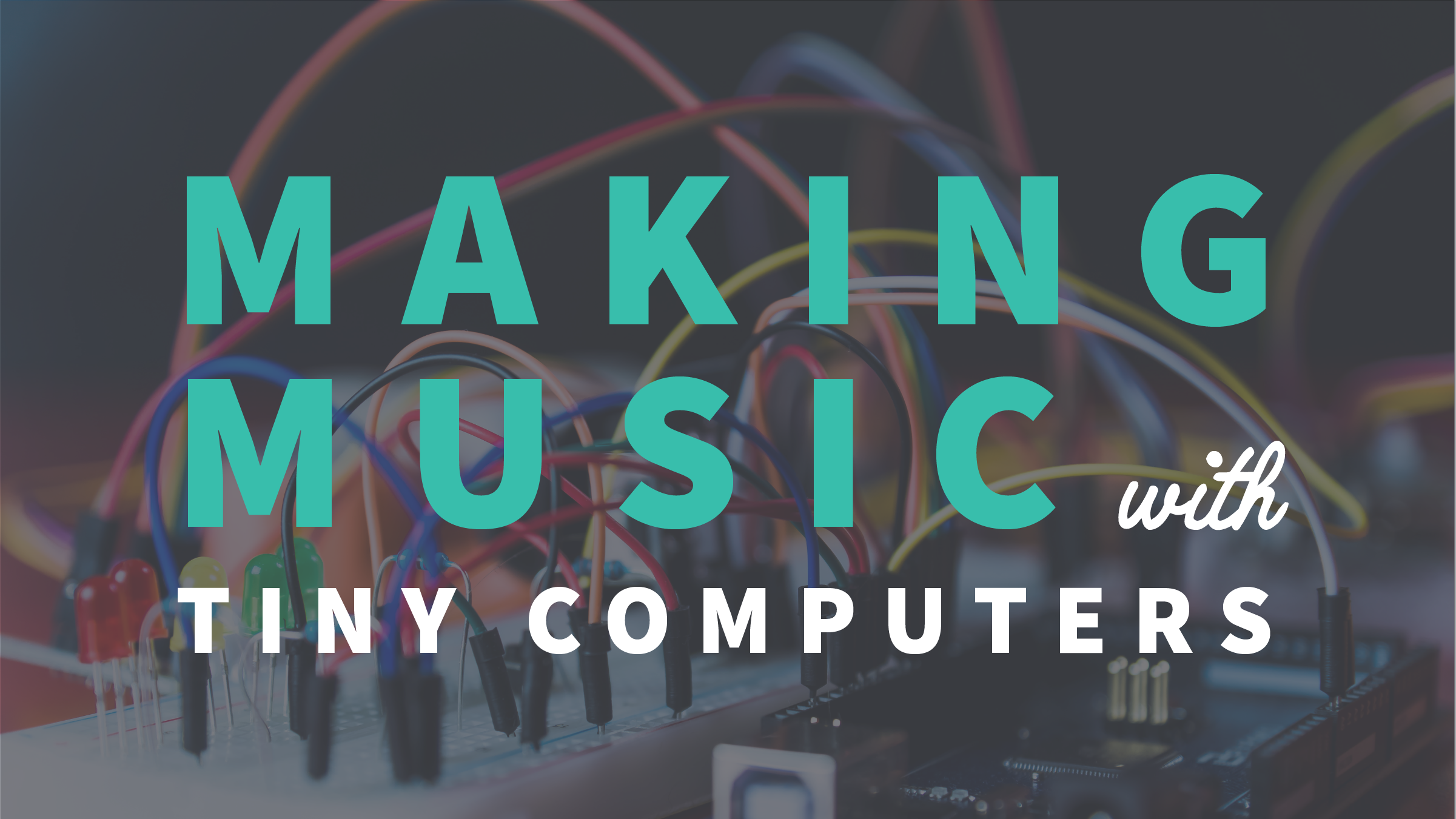 Making Music with Tiny Computers-30.png