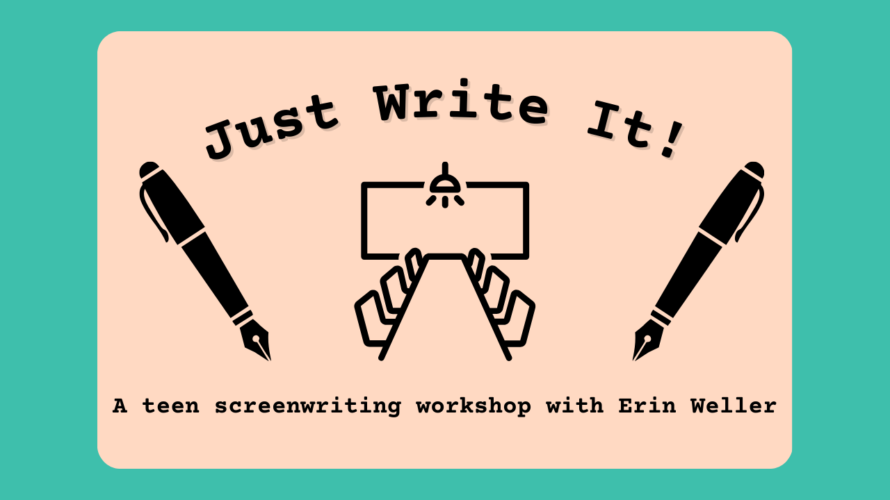 Just Write It! - a teen screen writing workshop
