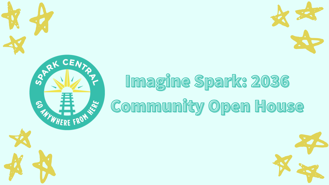 Imagine Spark: 2036 - Community Open House