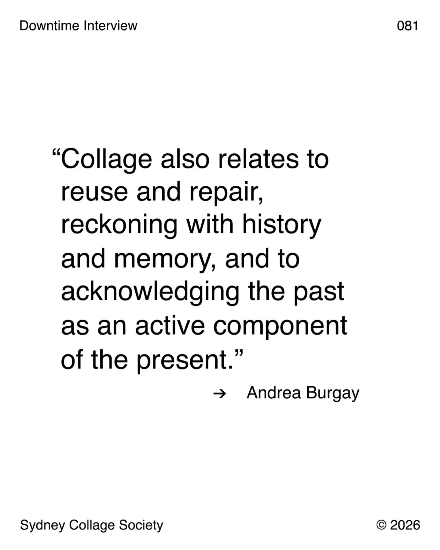 We Love this quote ❤️

If you haven&rsquo;t already go check out our latest Downtime Interview with American artist Andrea Burgay @andreaburgay Link is in our Bio ✌🏼
.
.
.
.
.
#contemporarycollage #artinterview #andreaburgay #sydneycollagesociety #s