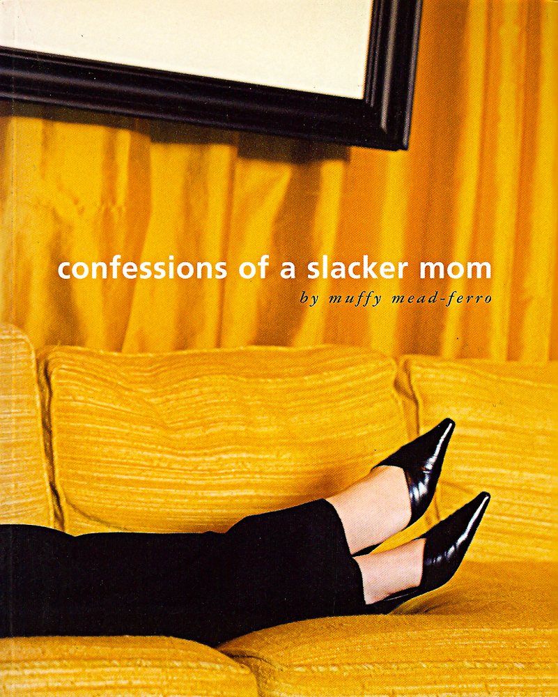 Confessions Of A Slacker Mom book cover