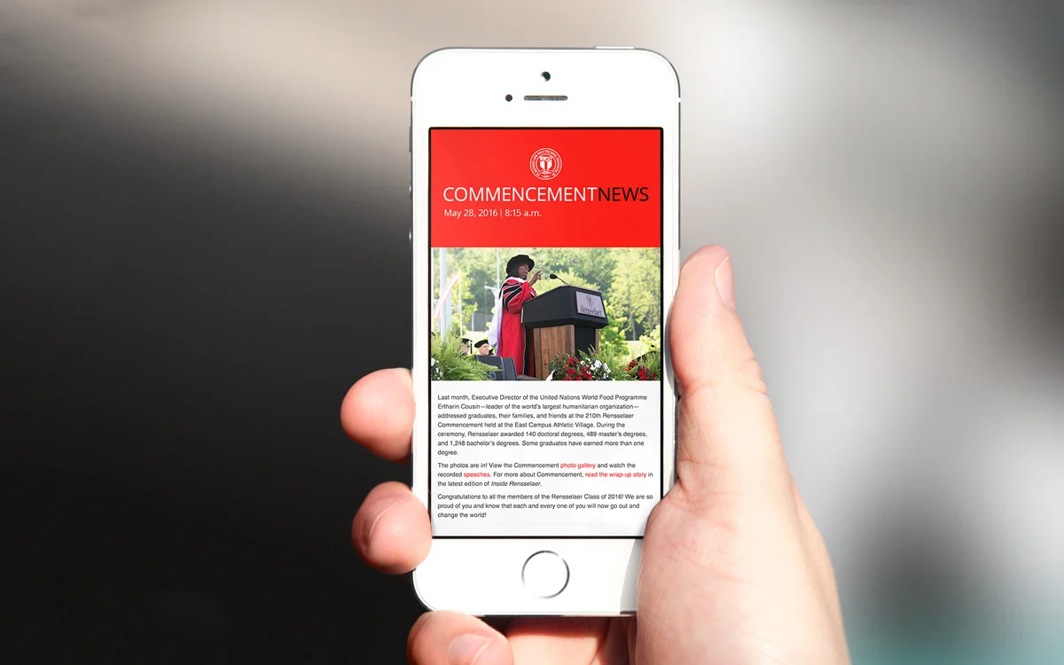 COMMENCEMENT NEWS EMAIL BULLETINWith the launch of the website, a series of email bulletins was created to drive traffic and engagement. The event coordinator reported less calls and emails asking repetitive questions about Commencement, allowing st…