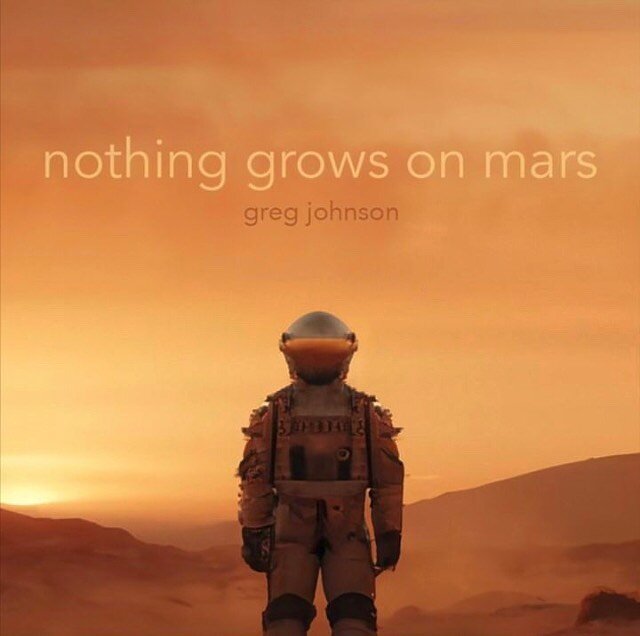 Congrats to Mr Greg Johnson on the release of his other-worldly new video single 'Nothing Grows on Mars' - a very timely release about the &quot;futility of hoping that moving to Mars can save us from our own stupidity.&quot; Great dance moves too Gr