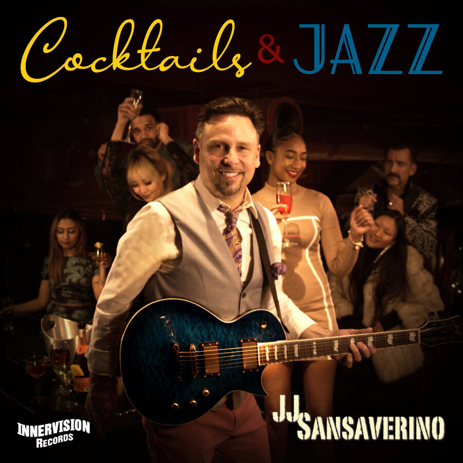 JJ+Sansaverino+-+Cocktails+&+Jazz+-+Album+Cover+FINAL+low+res.jpg