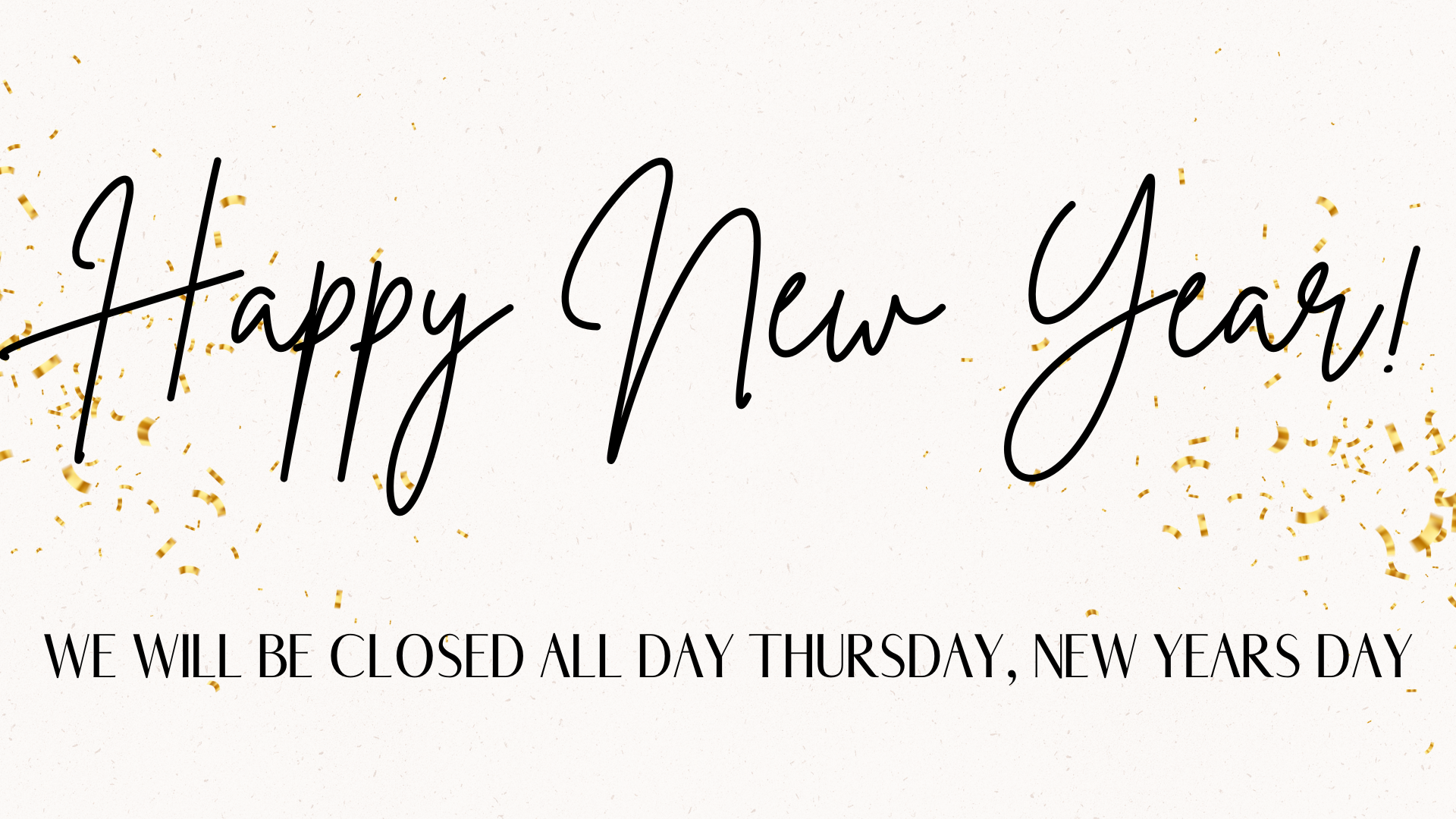 CLOSED NEW YEARS DAYS