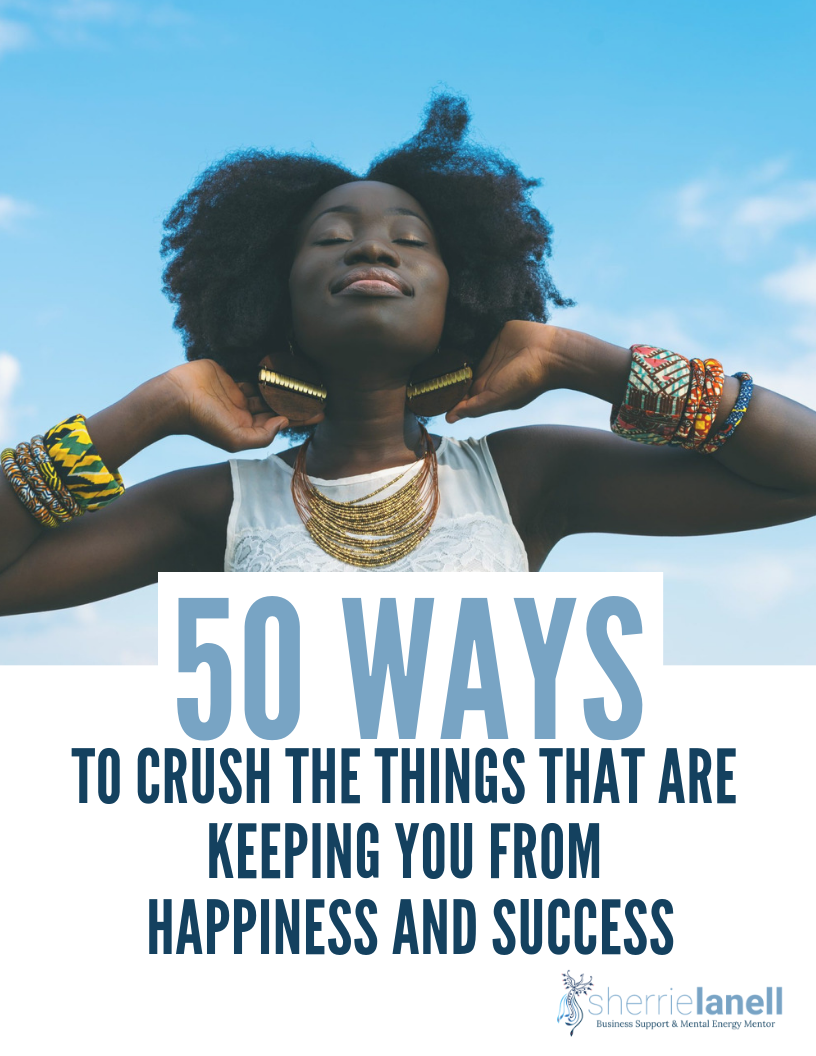 50 Ways to Crush the Things that are Keeping You from Happiness and Success