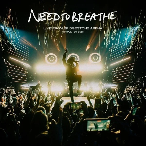 NEEDTOBREATHE - Live From Bridgestone Arena.jpg