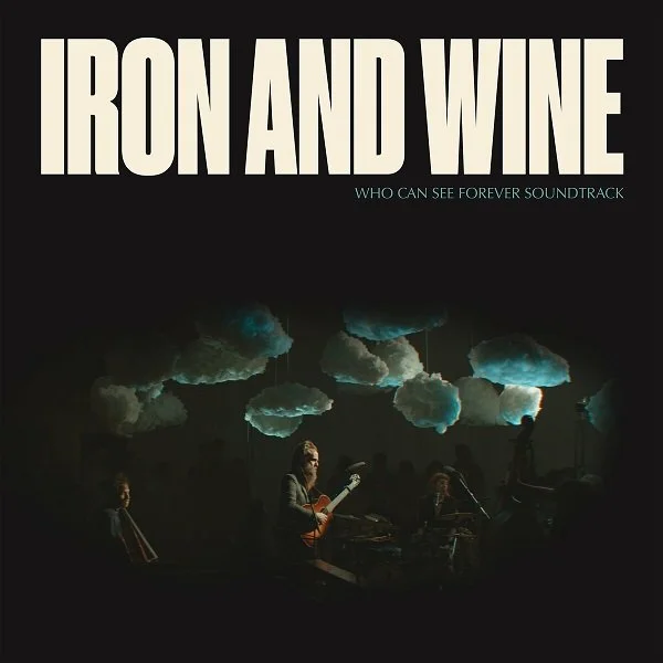 Iron And Wine - Who Can See Forever Soundtrack.jpg