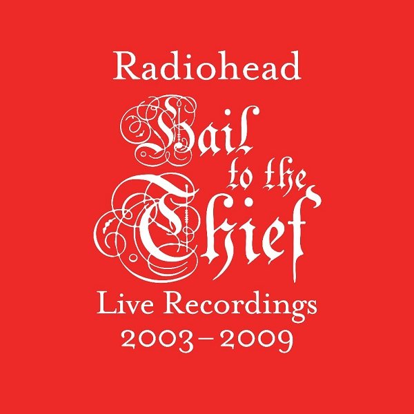 Radiohead - Hail To The Thief (Live Recordings 2003-2009).jpeg