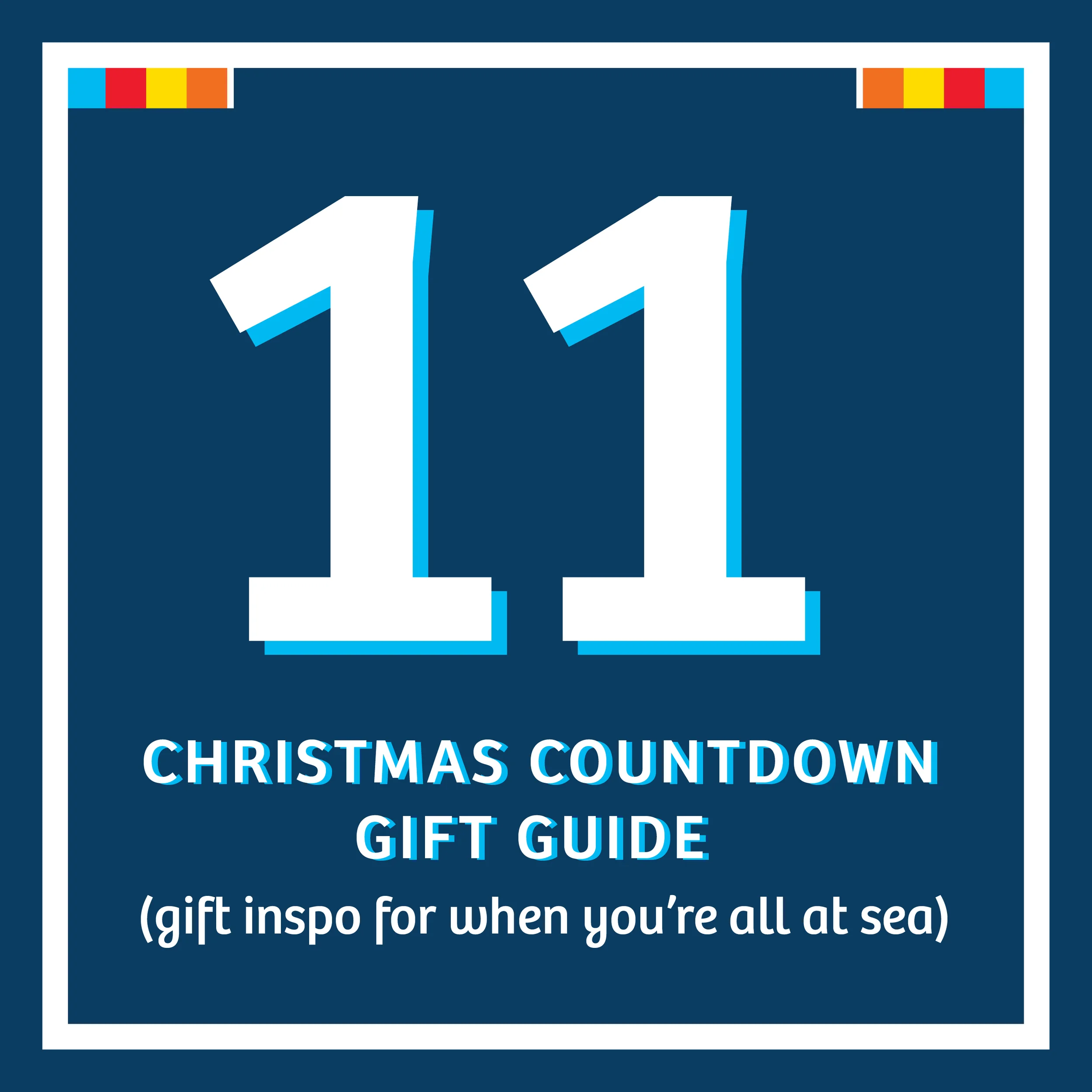 11TH DAY OF CHRISTMAS - FOR THE NAUTICAL MEN + WOMEN IN YOUR LIFE