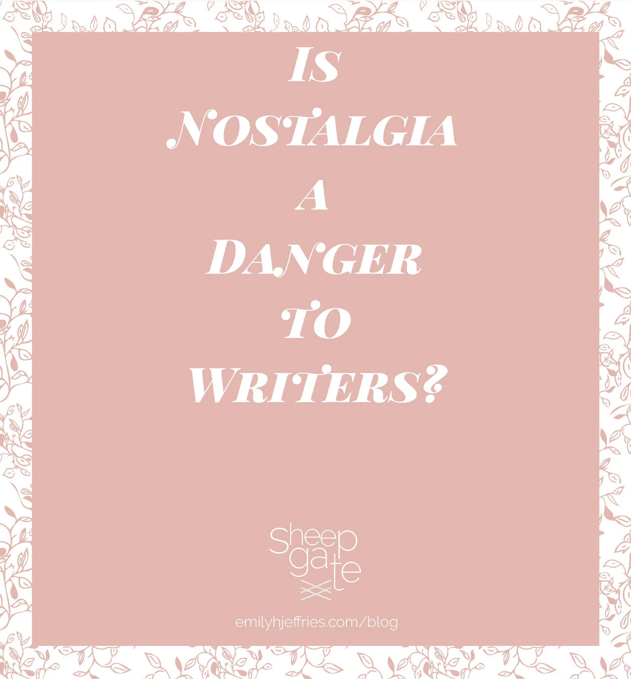 Is Nostalgia a Danger to Writers?