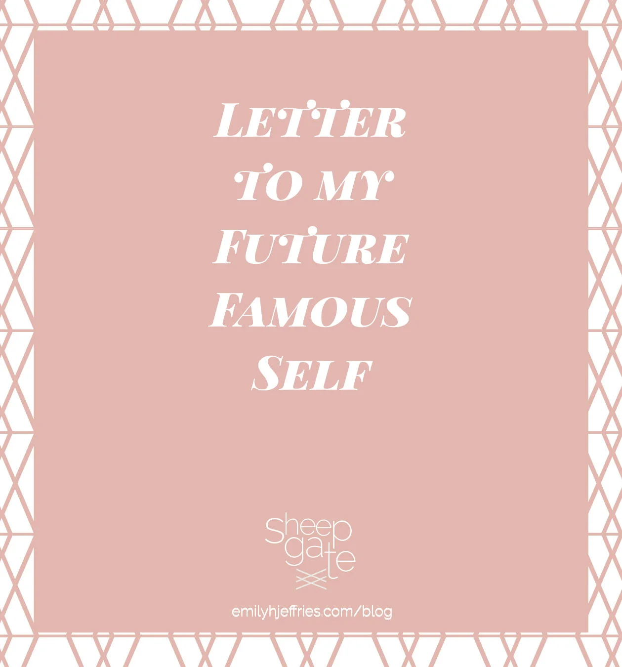 Letter to My Future Famous Self