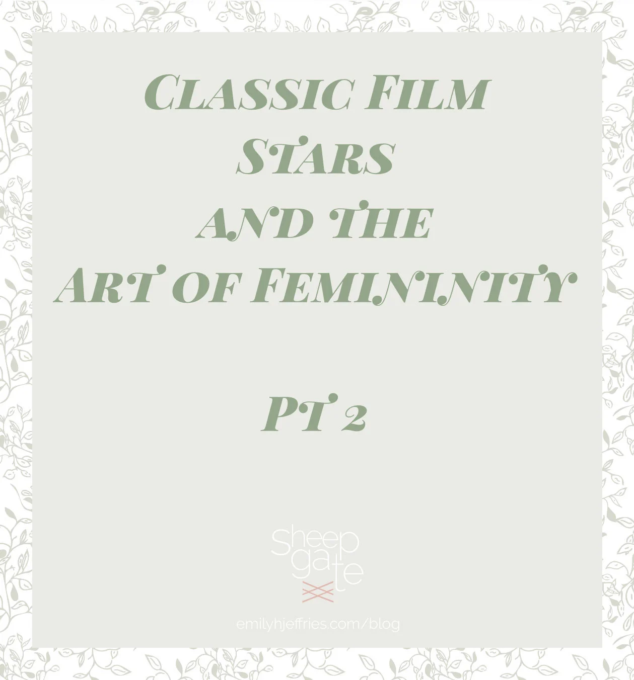 Classic Film Stars and the Art of Femininity, Pt. 2