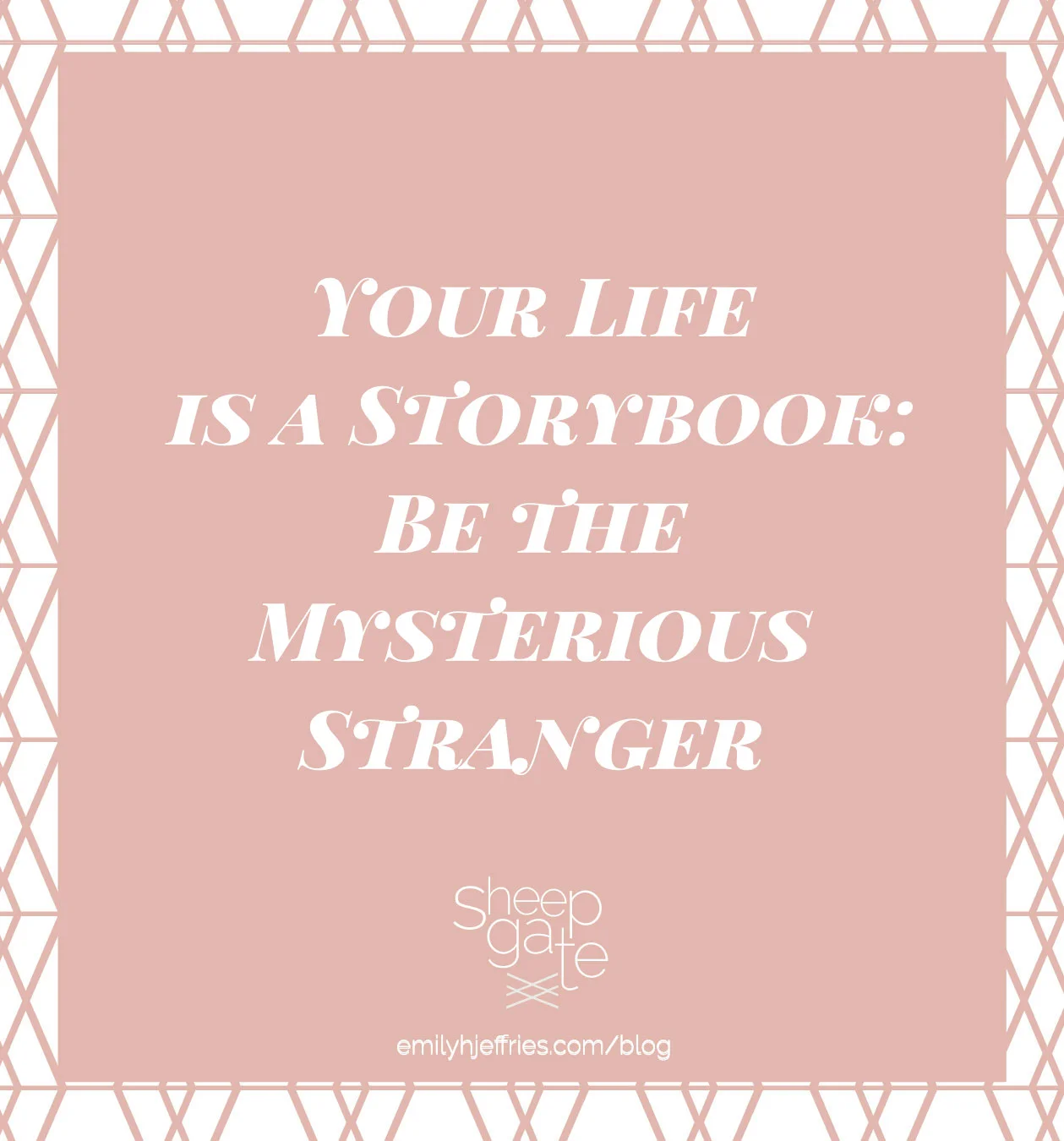 Your Life is a Storybook: Be the Mysterious Stranger