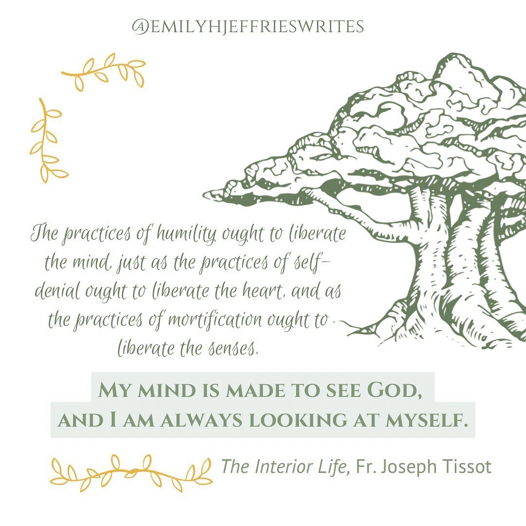 &ldquo;Humility is the great science of knowing how to forget self, it is also the great preparation for the vision of God. 

The less I regard myself, the better am I fitted to see God. The less my eye is dimmed with the fog of self interest, the cl