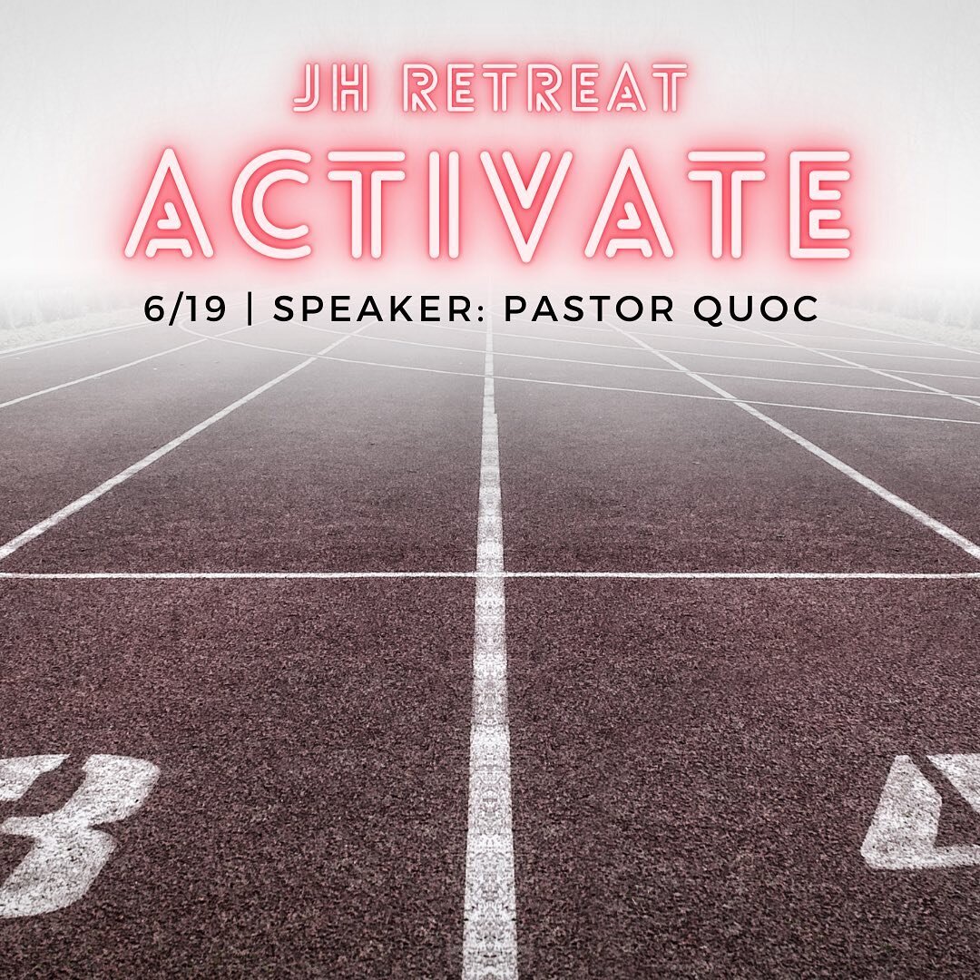 Calling all Junior Highers! We will be having Activate JH Retreat on 5/19 from 10AM-9PM with Pastor Quoc as our speaker. Make sure to register before 5/29 for regular price at $30. After this day, prices will go up to $40 so make sure to register ASA