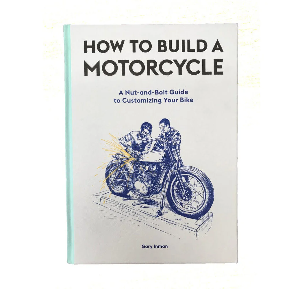HOW TO BUILD A MOTORCYCLE - BY SIDEBURN MAGAZINE'S GARY INMAN